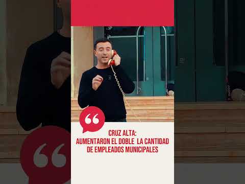 Cruz Alta: aumentaron el doble la cantidad de empleados municipales
