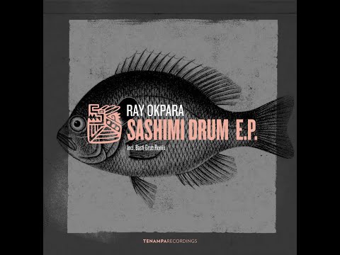 Ray Okpara - Sashimi Drum [Tenampa]
