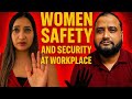 Women Safety And Security At Workplace Real Issues No One Talks About