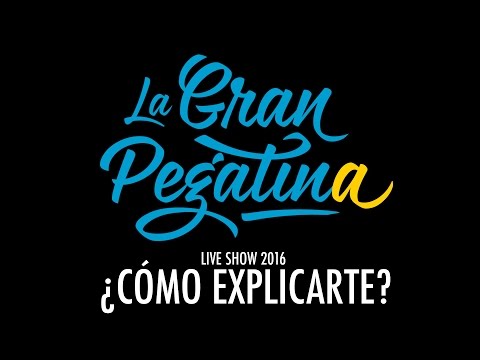 26. La Gran Pegatina - ¿Cómo Explicarte? (Live 2016)