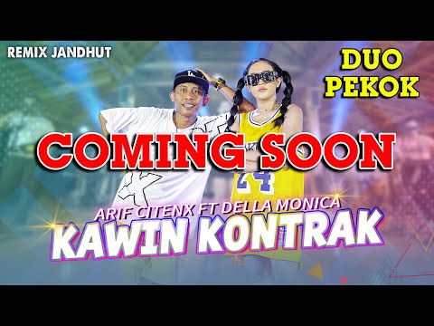 COMING SOON  |  DUO PEKOK - Della Monica ft Arif Citenx  |  Kawin Kontrak