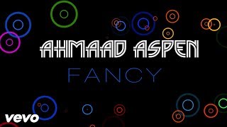 Ahmaad Aspen - Fancy (Audio)