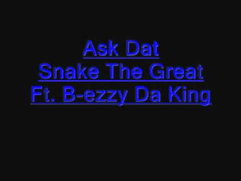 Snake The Great - Ask Dat ft. B-ezzy Da King