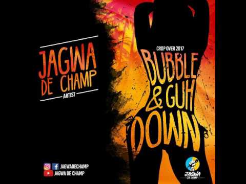 Jagwa De Champ - Bubble & Guh Down "2018 Soca"