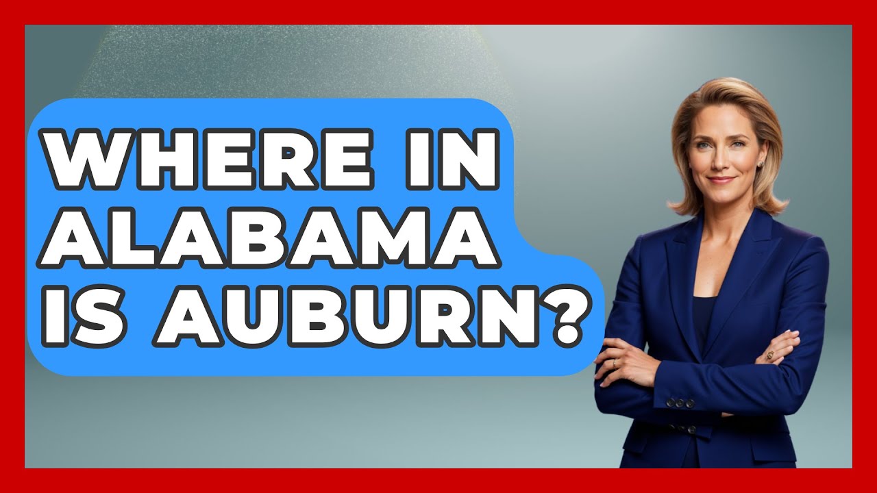 Where In Alabama Is Auburn? - Southern Culture Collective