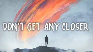 Bebe Rexha - Don't Get Any Closer Lyrics Bebe Rexha - Don't Get Any Closer Lyrics