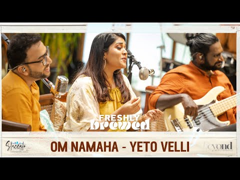Om Namaha - Yeto Velli | Staccato | Freshly Brewed - Livingroom Series