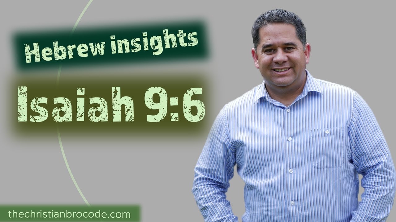Hebrew Insights from Isaiah 9:6 - "Wonderful Counselor," "Mighty God."