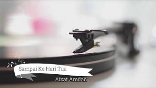 Aizat Amdan - Sampai Ke Hari Tua Lirik