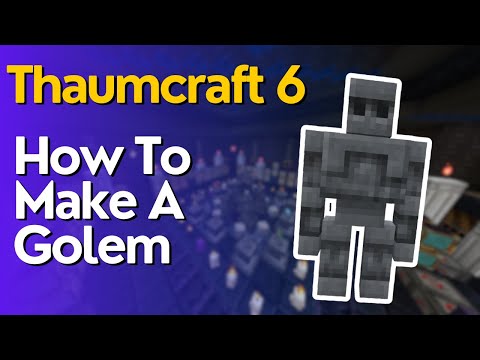 How To Make & Use Golems In Thaumcraft 6