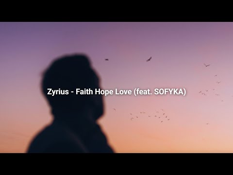 Zyrius - Faith Hope Love (Official Lyric Video) feat. SOFYKA
