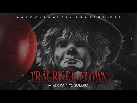 M.I.K.I X SOLERO X BIGPAIN8 - TRAURIGER CLOWN (PROD. BY MAGESTICK)
