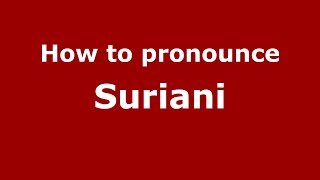 How to pronounce Suriani