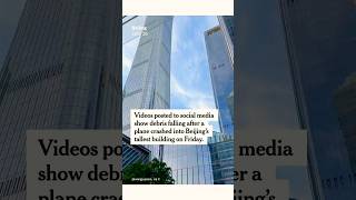 Small Plane Crashes Into Tallest Building in Beijing