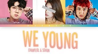 Chanyeol, Sehun (찬열, 세훈) – WE YOUNG [3 Members ver.] + You as a member (Color Coded Han|Rom|Eng]