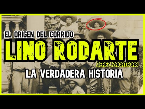 LINO RODARTE | The Jerez native who stood up to the government (THE STORY BEHIND THE corrido)
