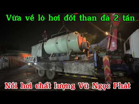 Vừa về em lò hơi đốt than đá 2 tấn/giờ. Lò còn mới keng