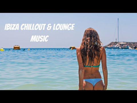 IBIZA AMBIENT CHILLOUT & LOUNGE MUSIC 🍓 BEST FOR RELAXING