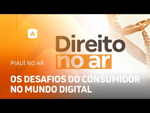 Direito no Ar: os desafios do consumidor no mundo digital