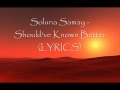 Soluna Samay - Should've Known Better (LYRICS ...