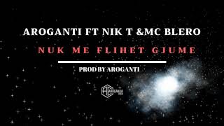 AroGanti, Nik T & Mc Blero - Nuk Me Flihet Gjume