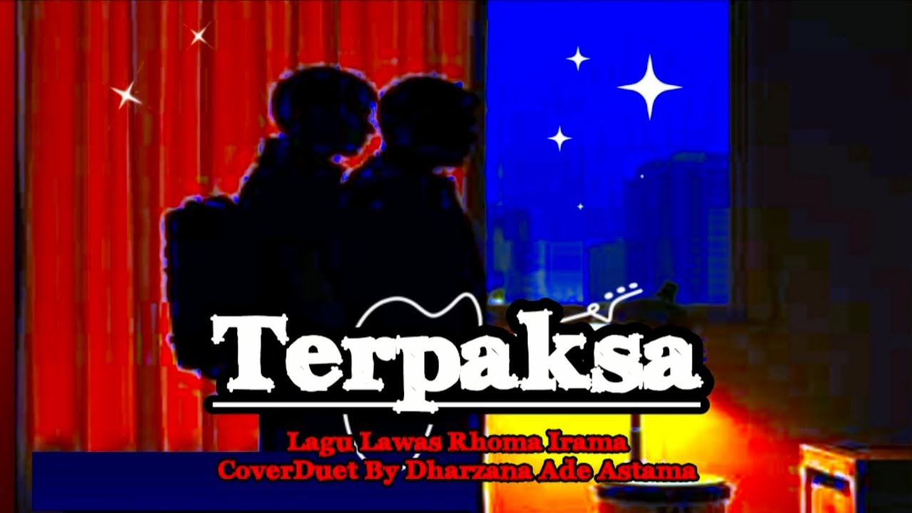Terpaksa - Cover Duet Lagu Lawas Rhoma Irama By Dharzana Ade Astama