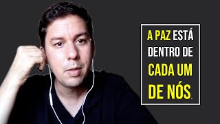 A Paz Está Dentro De Cada Um De Nós…