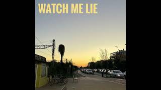 WATCH ME LIE - Three in One (Official Audio)