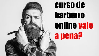 CURSO DE BARBEIRO ONLINE VALE A PENA?