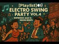 Playlist Electro Swing Party Vol 4 Espresso Jazz Neon Beats
