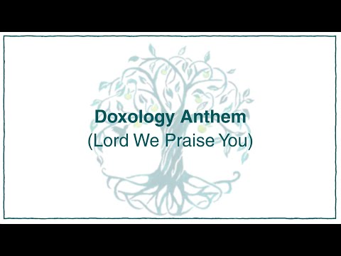 Thumbnail for Doxology Anthem (Lord, We Praise You) video