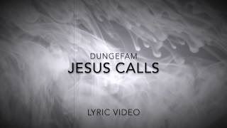 Jesus Calls (Lyric Video) -  DungeFam