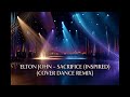 ELTON JOHN SACRIFICE INSPIRED COVER DANCE REMIX
