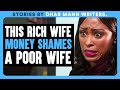 Rich Wife MONEY SHAMES Poor Wife | Dhar Mann Bonus!
