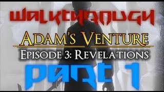 Adam's Venture 3: Revelations [Part 1] Walkthrough/Commentary