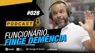 O que fazer quando o FUNCIONÁRIO finge DEMÊNCIA? | Podcast EAG #028