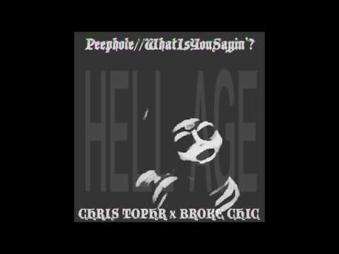 CHRIS TOPHR - PEEPHOLE * * WHATISYOUSAYIN (ft BROKE CHIC)