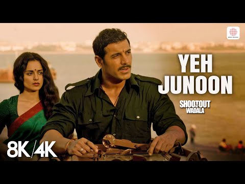 Yeh Junoon - 8K/4K Music Video | John Abraham, Kangna Ranaut | Mustafa Zahid | Shootout At Wadala