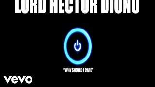 Lord Hector Diono - Why Should I Care (Audio)
