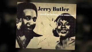 Jerry Butler - I need to belong (to someone)