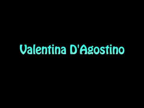 Learn How To Pronounce Valentina D'Agostino