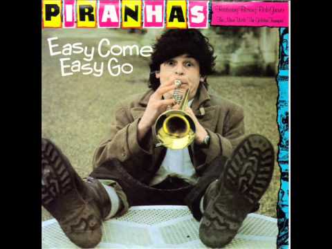 The Piranhas - Easy Come Easy Go