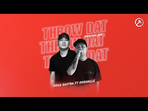 Yoga Sastra Ft. OHSHALLE - Throw Dat (Original Mix) Official Audio
