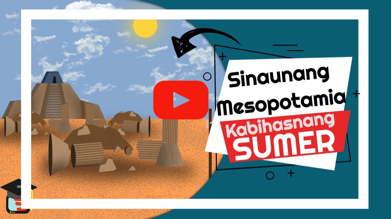 MELC BASED Mesopotamia: Kabihasnang Sumer ng Sinaunang Mesopotamia (ARALING PANLIPUNAN 8)