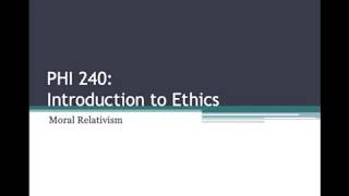 PHI 240 (03) Moral Relativism