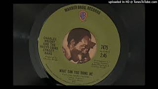 Charles Wright &amp; The Watts 103rd Street Rhythm Band - What Can You Bring Me (Warner Brothers) 1971