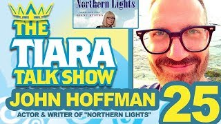 TTTS: Interview with John Hoffman, Actor &amp; Writer of “NORTHERN LIGHTS”