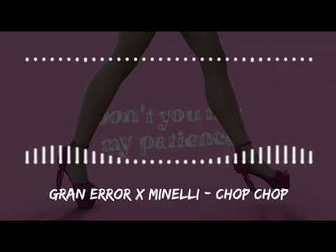 Gran Error x Minelli - Chop Chop