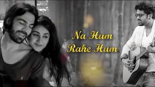 Na Tum Rahe Tum   Spotlight 2   Rahul Jain   Harish Sagane   HD Lyrical Video