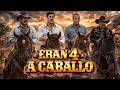 ERAN 4 A CABALLO La Pelicula De Accion Mas Intensa De 2026 Pelicula Completa Y Gratis